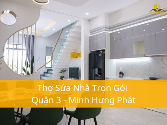 Thợ sửa nhà trọn gói Quận 3 - Minh Hưng Phát